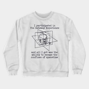 I Participated In The Gateway Experience Crewneck Sweatshirt